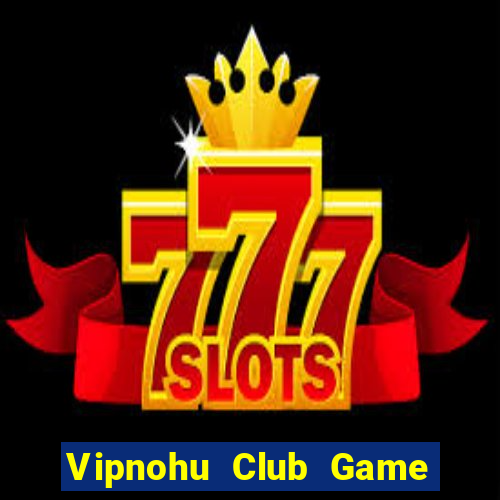 Vipnohu Club Game Bài G52