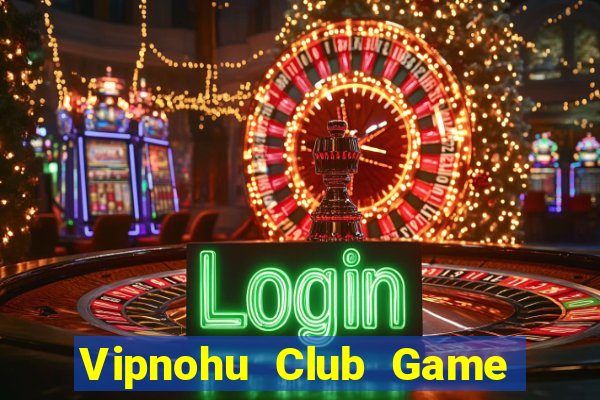 Vipnohu Club Game Bài G52