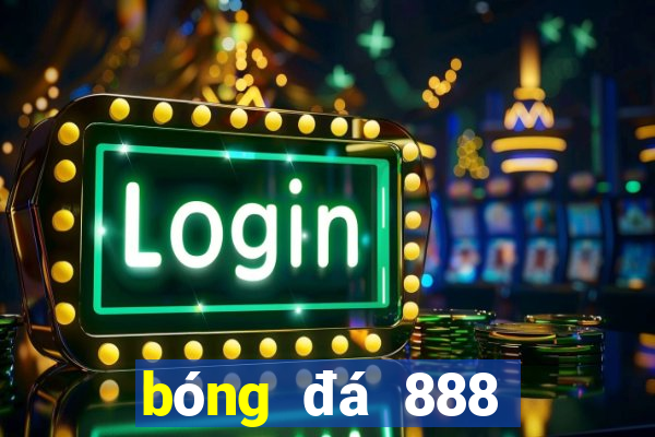 bóng đá 888 chấm com