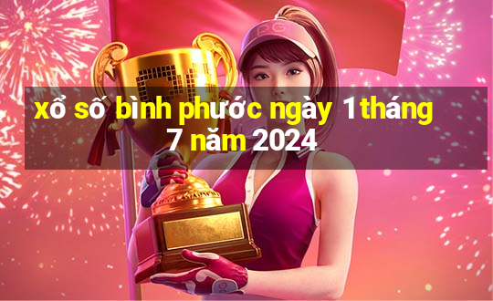 xổ số bình phước ngày 1 tháng 7 năm 2024