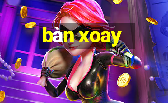 bàn xoay