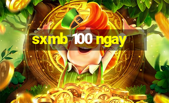 sxmb 100 ngay