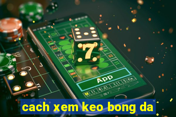 cach xem keo bong da