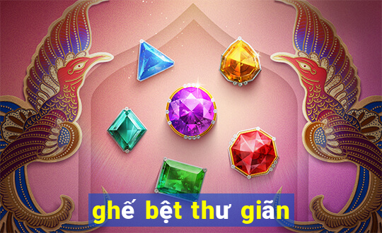 ghế bệt thư giãn