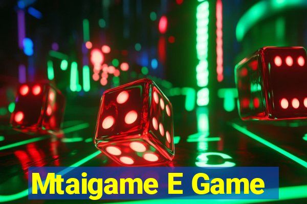 Mtaigame E Game