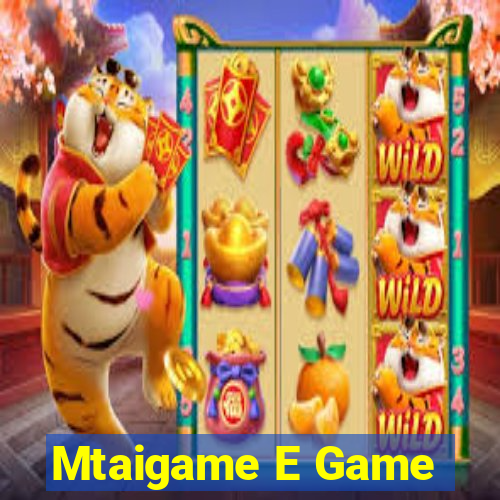 Mtaigame E Game