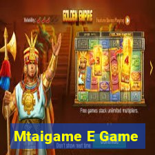 Mtaigame E Game