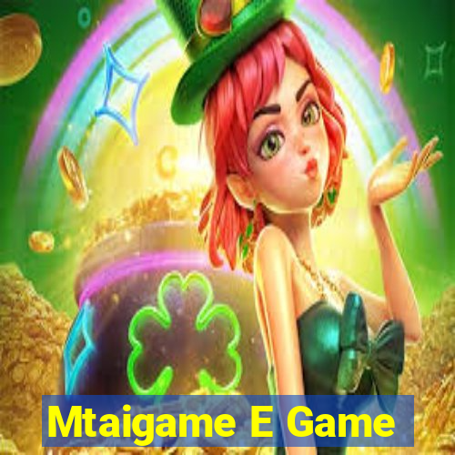 Mtaigame E Game