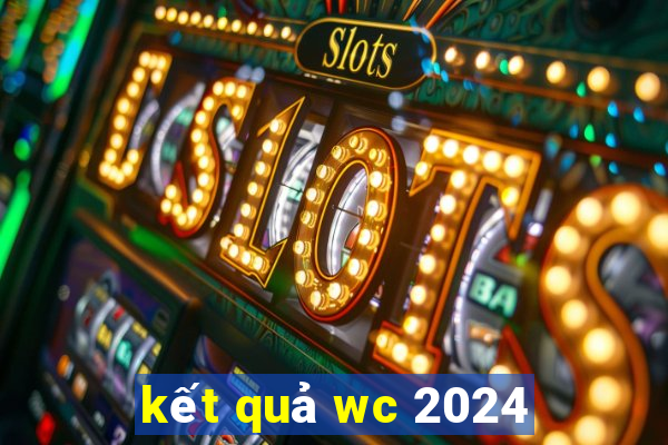 kết quả wc 2024