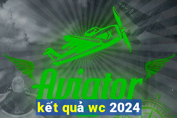 kết quả wc 2024