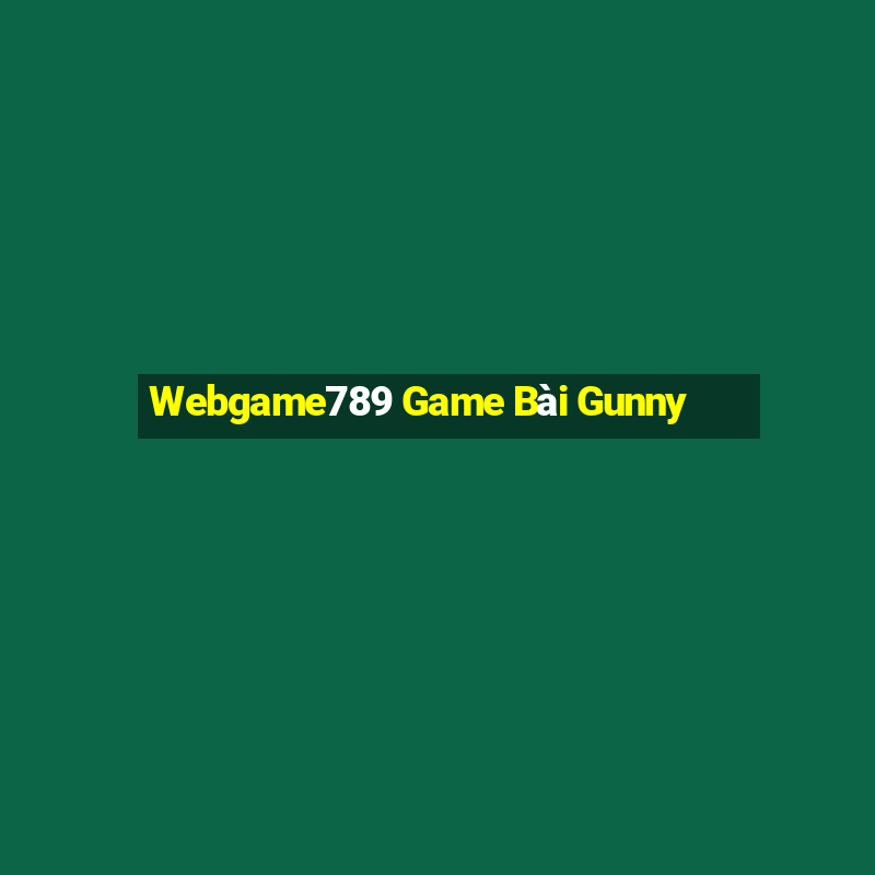 Webgame789 Game Bài Gunny