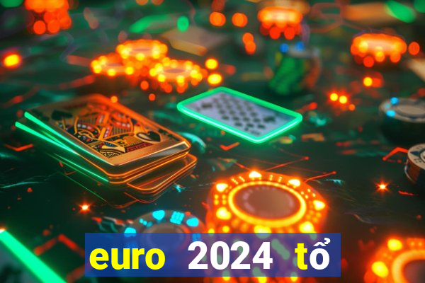 euro 2024 tổ chức ở đâu