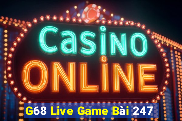 G68 Live Game Bài 247