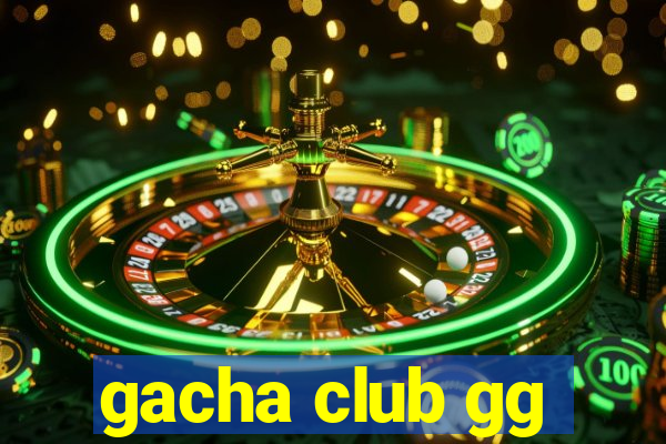 gacha club gg