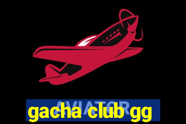 gacha club gg