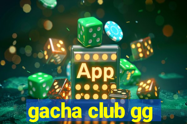 gacha club gg