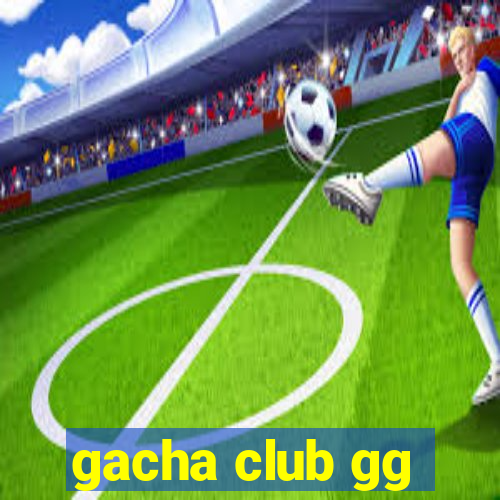 gacha club gg