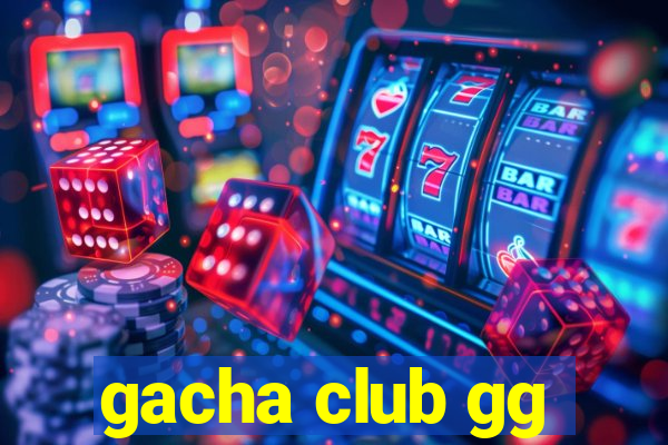 gacha club gg