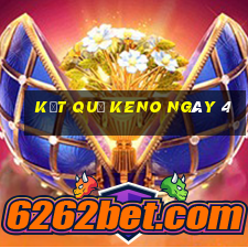 kết quả KENO ngày 4