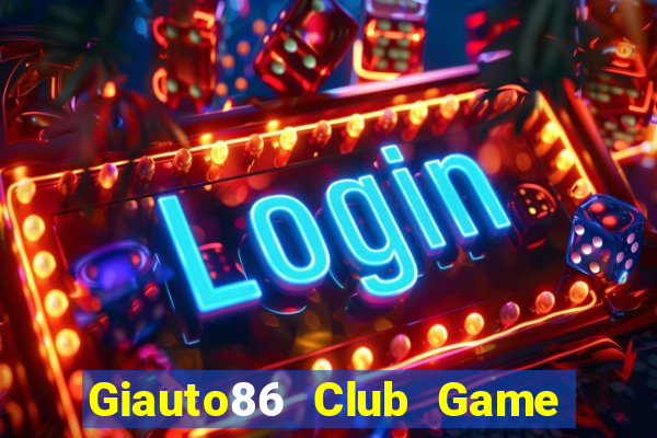 Giauto86 Club Game Bài Go88