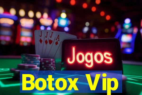 Botox Vip