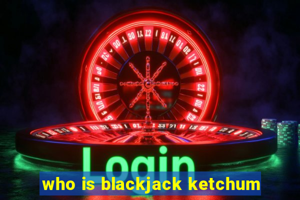 who is blackjack ketchum