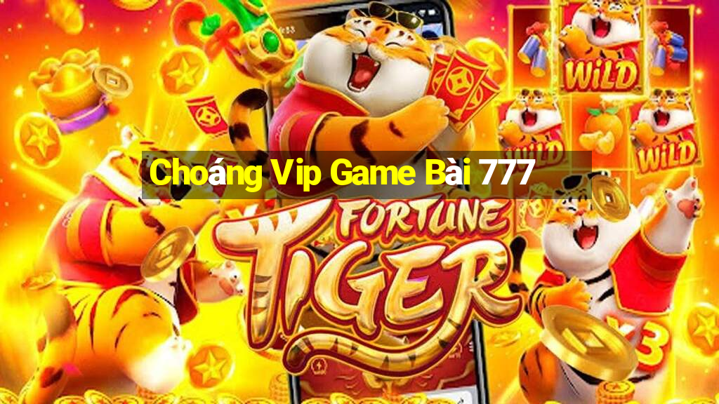 Choáng Vip Game Bài 777