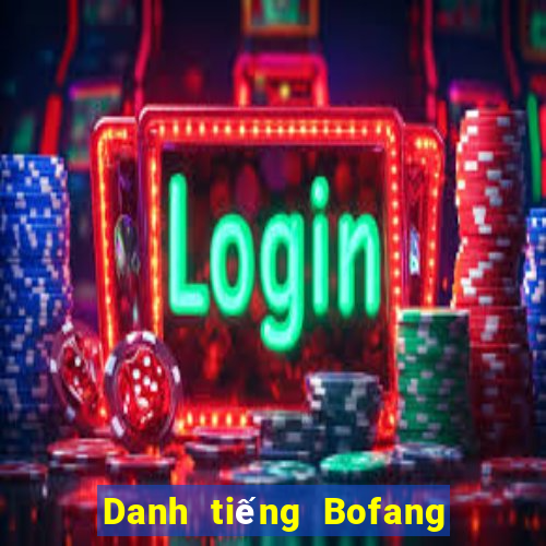 Danh tiếng Bofang Châu Á