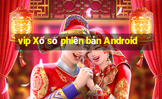 vip Xổ số phiên bản Android