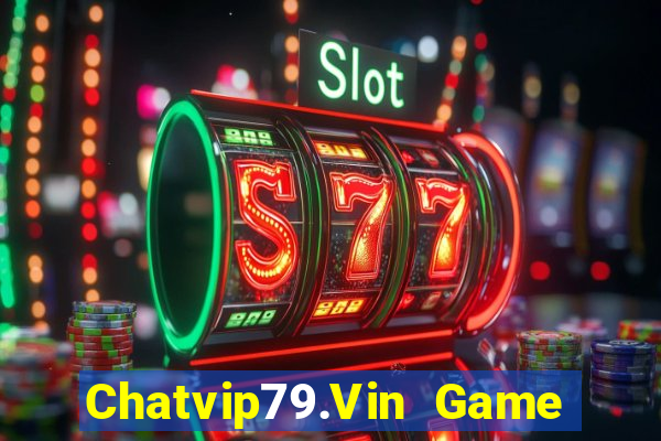 Chatvip79.Vin Game Bài Tặng Code