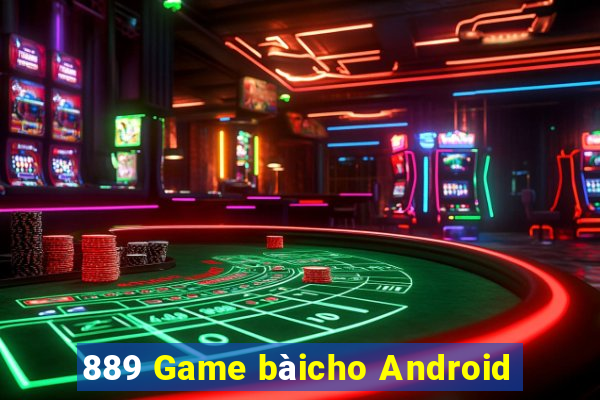 889 Game bàicho Android