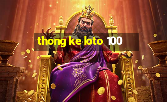 thong ke loto 100