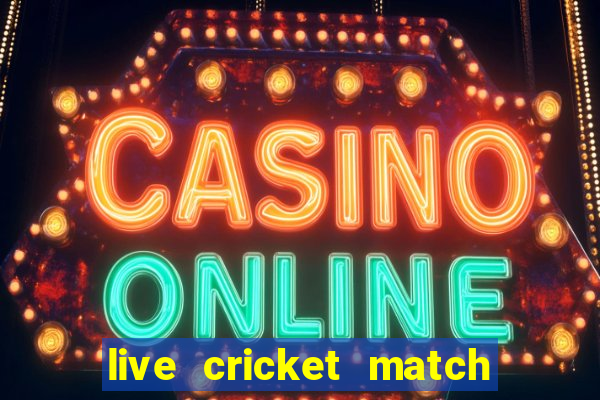 live cricket match watch online