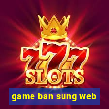 game ban sung web