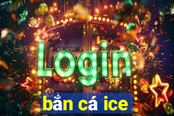 bắn cá ice