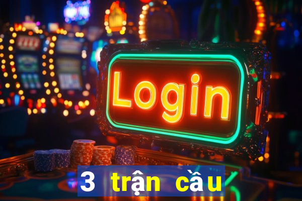 3 trận cầu ngon đêm nay