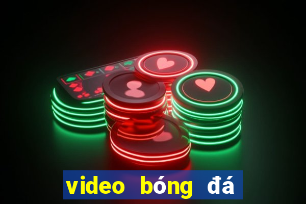 video bóng đá đêm qua