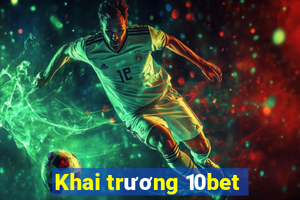 Khai trương 10bet