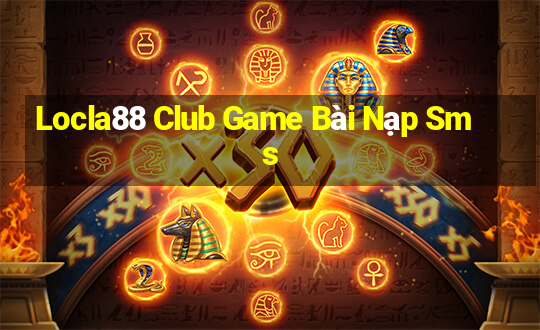 Locla88 Club Game Bài Nạp Sms