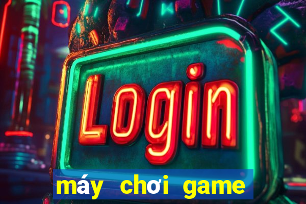 máy chơi game huyền thoại