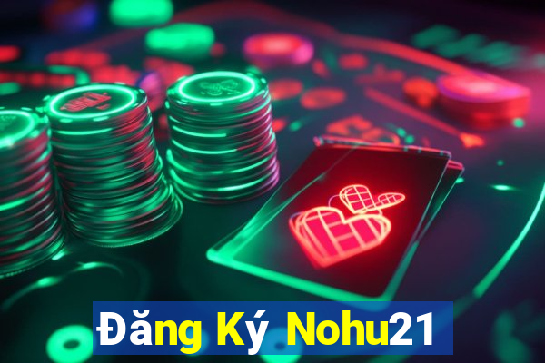 Đăng Ký Nohu21