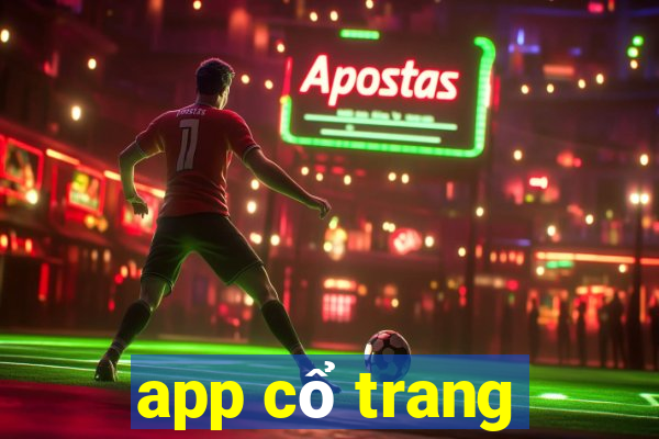 app cổ trang