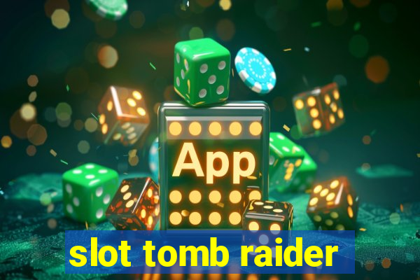 slot tomb raider