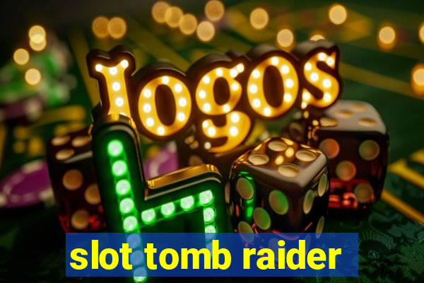 slot tomb raider