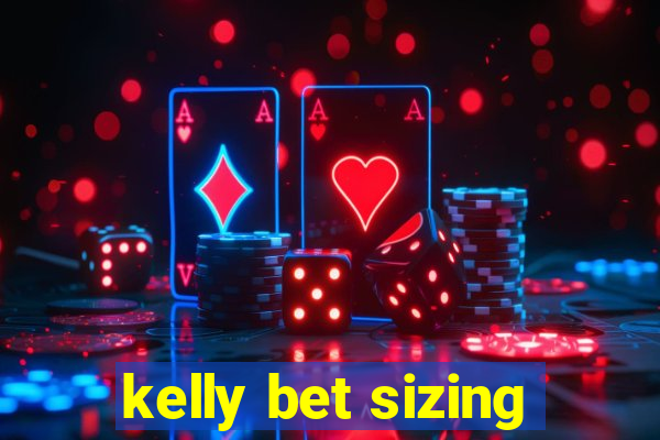 kelly bet sizing