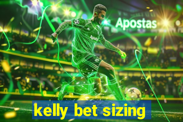 kelly bet sizing