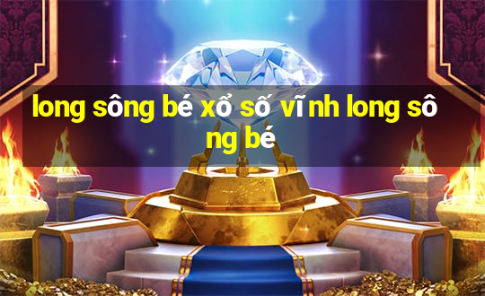 long sông bé xổ số vĩnh long sông bé