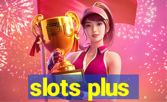 slots plus