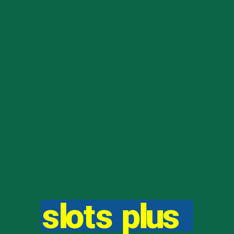 slots plus