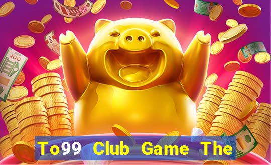 To99 Club Game The Bài Hack